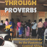 Preaching Through Proverbs: A Collection of Sermons by the Pastors of Central Africa